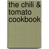 The Chili & Tomato Cookbook door Jonathan Freestone