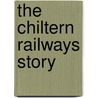 The Chiltern Railways Story door Hugh Jones