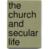 The Church And Secular Life door Frederick William Hamilton
