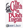 The Church In God's Program by Robert L. Saucy