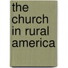 The Church In Rural America by Garland A. Bricker