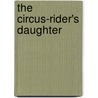 The Circus-Rider's Daughter by Mary A. Mitchell