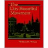The City Beautiful Movement by William H. Wilson