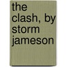 The Clash, By Storm Jameson door Storm Jameson