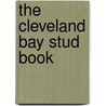 The Cleveland Bay Stud Book by William Scarth Dixon