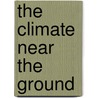 The Climate Near The Ground door Rudolf Geiger
