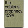 The Cobler's Prophecy. 1594 by Wilson Robert