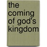 The Coming of God's Kingdom by Pete De Lacy
