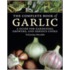 The Complete Book Of Garlic