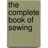 The Complete Book Of Sewing door Beth Baumgartel