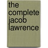 The Complete Jacob Lawrence door Peter T. Nesbett
