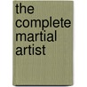 The Complete Martial Artist by Willie Neal Johnson