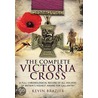 The Complete Victoria Cross by Kevin Brazier