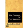 The Concept Of Conciousness by Edwin Bissell Holt