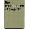 The Construction of Tragedy door Mary Anneeta Mann