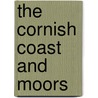 The Cornish Coast And Moors door Allen G. Folliott-Stokes