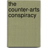 The Counter-Arts Conspiracy by Morris Eaves