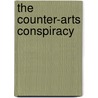 The Counter-Arts Conspiracy door Morris Eaves