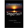 The Courage to Be Imperfect door Connie Sabo
