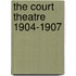 The Court Theatre 1904-1907