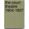 The Court Theatre 1904-1907 by Desmond MacCarthy