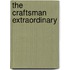 The Craftsman Extraordinary