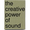 The Creative Power of Sound door Elizabeth Clare Prophet