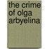 The Crime Of Olga Arbyelina