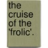 The Cruise Of The 'Frolic'.