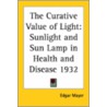 The Curative Value Of Light door Edgar Mayer