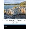 The Day Will Come : A Novel door M.E. (Mary Elizabeth) Braddon