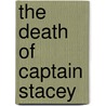 The Death Of Captain Stacey door Stan Lee