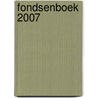 FondsenBoek 2007 by in samenwerking met de Vereniging van Fondsen in Nederland