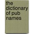 The Dictionary Of Pub Names