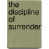 The Discipline Of Surrender