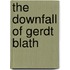The Downfall Of Gerdt Blath