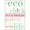 The Eco Chick Guide to Life door Starre Vartan