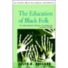 The Education Of Black Folk door Allen B. Ballard