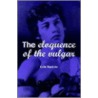 The Eloquence Of The Vulgar by Colin MacCabe