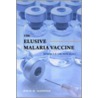 The Elusive Malaria Vaccine by Irwin W. Sherman