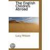 The English Children Abroad door Lucy Wilson