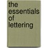 The Essentials Of Lettering