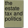 The Estate Tax and Politics door Walter F. Picca