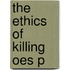 The Ethics Of Killing Oes P