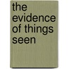 The Evidence of Things Seen door Richard Wollman