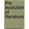 The Evolution Of Literature door A.S. Mackenzie