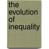 The Evolution of Inequality door Manus Midlarsky
