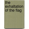 The Exhaltation Of The Flag door Robert B. Westcott