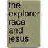 The Explorer Race and Jesus