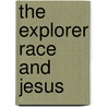 The Explorer Race and Jesus door Robert Shapiro